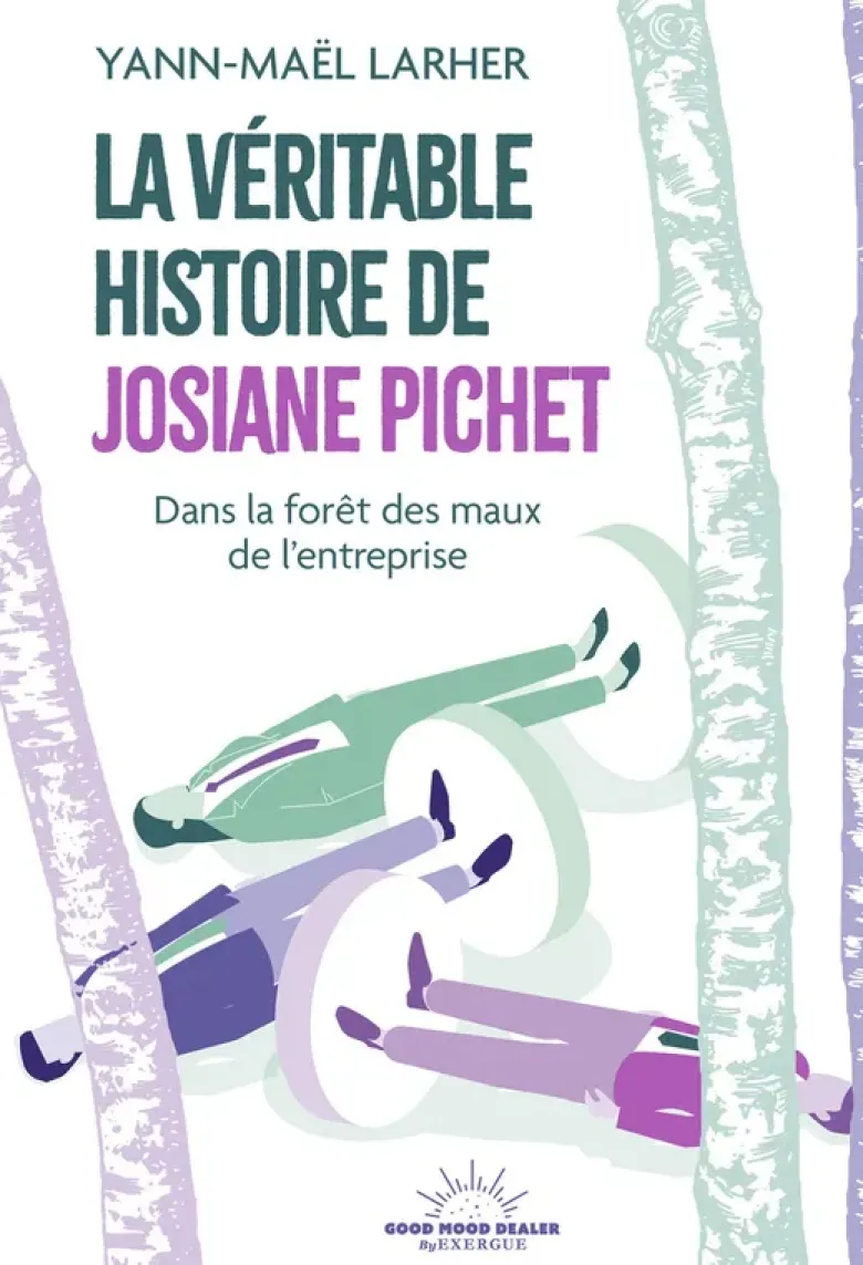 La Véritable Histoire de Josiane Pichet - Dans la forêt des maux de l'entreprise