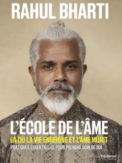 L'école de l'âme - Là où la vie enseigne et l'âme mûrit - Pratiques essentielles pour prendre soin de soi