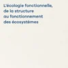 L'écologie fonctionnelle, de la structure au fonctionnement des écosystèmes