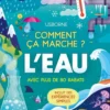 L'Eau - Comment ça marche ? - Dès 7 ans