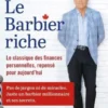 Le Barbier Riche. Le Classique Des Finances Personnelles