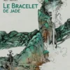 Le Bracelet de Jade