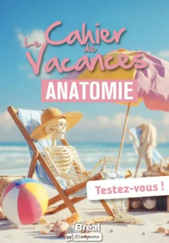 Le cahier de vacances d'anatomie