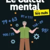 Le Calcul mental pour les Nuls