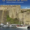 Le château de Brest - 2000 ans d'histoire et d'architecture