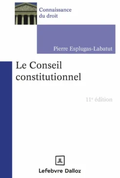 Le Conseil constitutionnel. 11e éd.