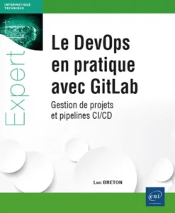 Le DevOps en pratique avec GitLab - Gestion de projets et pipelines CI/CD