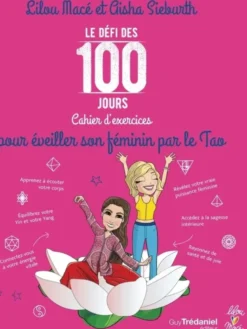 Le Défi des 100 jours - Pour éveiller son féminin par le Tao