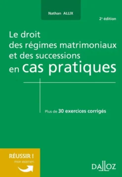 Le droit régimes matrimoniaux et successions en cas pratiques