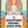 Le développement personnel : nouvel opium du peuple ?
