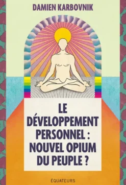 Le développement personnel : nouvel opium du peuple ?