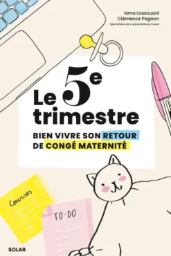 Le 5e trimestre - Bien vivre son retour de congé maternité