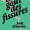 Le Gout Des Fissures : Les Femmes Noires Qui Aiment Les Femmes