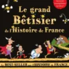 Le grand Bêtisier de l'Histoire de France