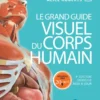 Le Grand guide visuel du corps humain - 3e édition enrichie et mise à jour