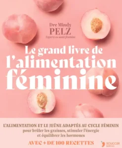 Le grand livre de l'alimentation féminine