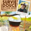 Le guide de la survie douce en pleine nature
