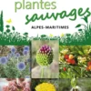 Le Guide des plantes sauvages - Alpes-Maritimes
