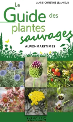 Le Guide des plantes sauvages - Alpes-Maritimes