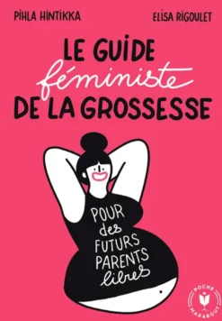 Le guide féministe de la grossesse