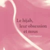 Le Hijab, Leur Obsession Et Nous