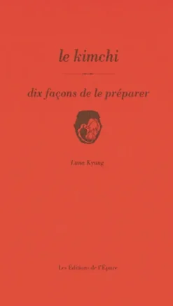 Le kimchi, dix façons de le préparer