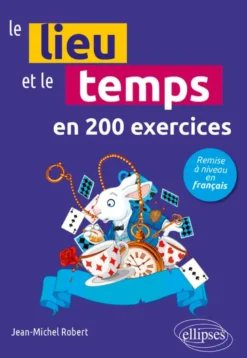 Le lieu et le temps en 200 exercices