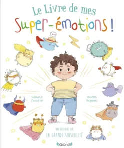 Le Livre de mes super émotions - Une histoire sur la grande sensibilité
