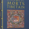 Le livre des morts tibétain - Enseignements bouddhistes sur la mort