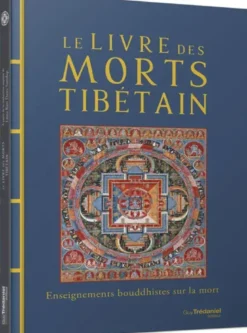 Le livre des morts tibétain - Enseignements bouddhistes sur la mort