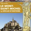 Le Mont Saint-Michel 13 siècles d'histoire