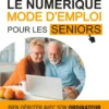 Le numérique mode d'emploi pour les seniors