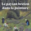 Le paysan breton dans la peinture