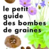 Le Petit Guide des bombes de graines