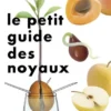 Le Petit Guide des noyaux