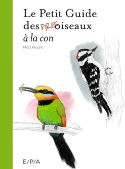 Le Petit Guide des Pires oiseaux à la con