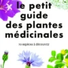 Le Petit guide des plantes médicinales