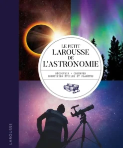Le petit Larousse de l'astronomie