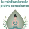 Le Petit livre de la Méditation de pleine conscience, 2e éd.