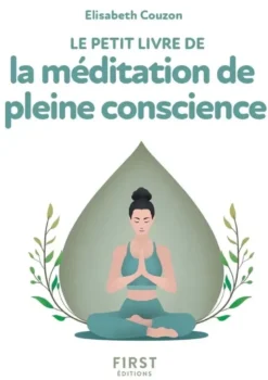Le Petit livre de la Méditation de pleine conscience, 2e éd.