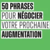 Le Petit livre des 50 phrases pour négocier votre prochaine augmentation