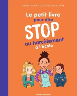 Le petit livre pour dire STOP au harcèlement à l'école