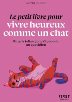 Le Petit livre pour vivre heureux comme un chat