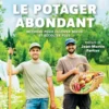 Le potager abondant - Méthode pour cultiver mieux et récolter plus