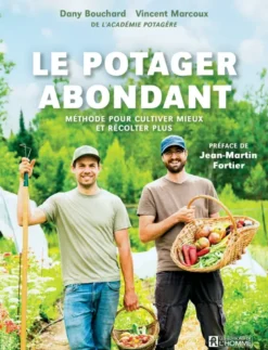 Le potager abondant - Méthode pour cultiver mieux et récolter plus