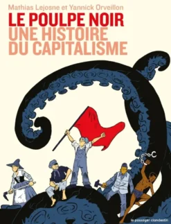 Le poulpe noir. Une histoire du capitalisme