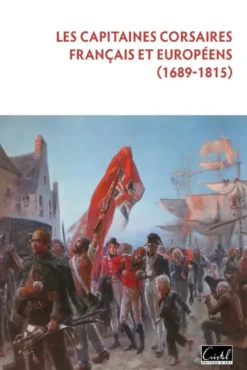 Les capitaines corsaires français et européens (1689-1815)