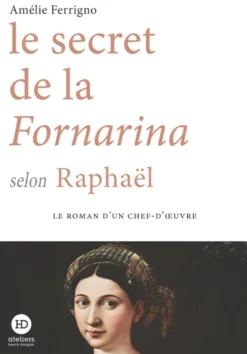 Le secret de la Fornarina selon Raphaël