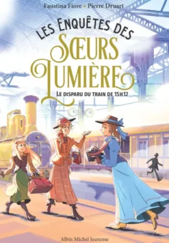 Les Enquêtes des soeurs Lumière - tome 1 - Le Disparu du train de 15h12