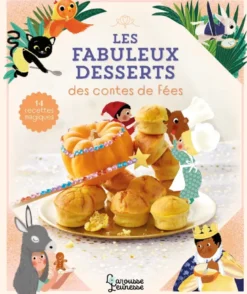 Les fabuleux desserts des contes de fées